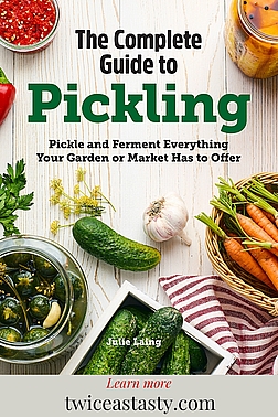 The Complete Guide to Pickling by Julie Laing. Learn more at TwiceasTasty.com.
